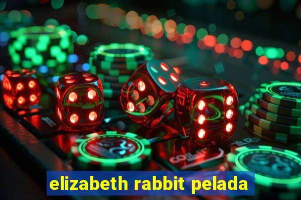 elizabeth rabbit pelada